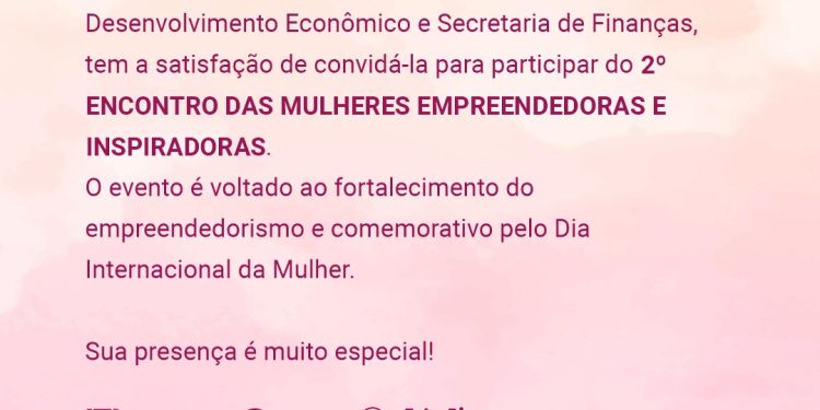 CONVITE PARA O 2º ENCONTRO DAS MULHERES EMPREENDEDORAS E INSPIRADORAS EM RIO BRANCO DO SUL