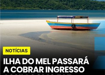 A Ilha do Mel, um dos destinos turísticos mais famosos do Paraná, passará a cobrar ingressos de visitantes!